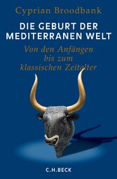 Die Geburt der mediterranen Welt - Von den Anfängen bis zum klassischen Zeitalter