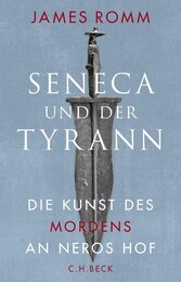 Seneca und der Tyrann - Die Kunst des Mordens an Neros Hof