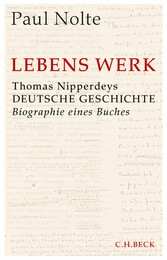 Lebens Werk - Thomas Nipperdeys Deutsche Geschichte Lebens Werk - Thomas Nipperdeys Deutsche Geschichte