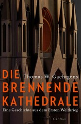 Die brennende Kathedrale - Eine Geschichte aus dem Ersten Weltkrieg Die brennende Kathedrale - Eine Geschichte aus dem Ersten Weltkrieg
