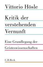 Kritik der verstehenden Vernunft - Eine Grundlegung der Geisteswissenschaften Kritik der verstehenden Vernunft - Eine Grundlegung der Geisteswissenschaften
