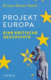 Projekt Europa - Eine kritische Geschichte Projekt Europa - Eine kritische Geschichte