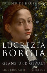 Lucrezia Borgia - Glanz und Gewalt