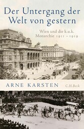 Der Untergang der Welt von gestern - Wien und die k.u.k. Monarchie 1911-1919