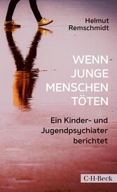 Wenn junge Menschen töten - Ein Kinder- und Jugendpsychiater berichtet Wenn junge Menschen töten - Ein Kinder- und Jugendpsychiater berichtet
