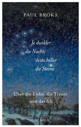 Je dunkler die Nacht, desto heller die Sterne - Über die Liebe, die Trauer und das Ich Je dunkler die Nacht, desto heller die Sterne - Über die Liebe, die Trauer und das Ich