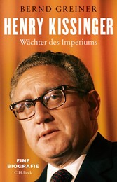 Henry Kissinger - Wächter des Imperiums