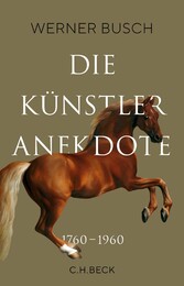 Die Künstleranekdote 1760-1960 - Künstlerleben und Bildinterpretation