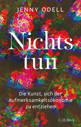 Nichts tun - Die Kunst, sich der Aufmerksamkeitsökonomie zu entziehen