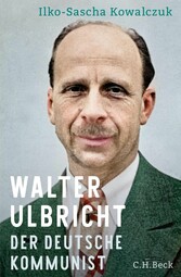 Walter Ulbricht - Der deutsche Kommunist