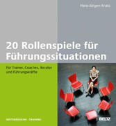 20 Rollenspiele für Führungssituationen - Für Trainer, Coaches, Berater und Führungskräfte