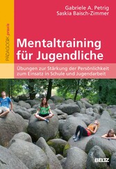 Mentaltraining für Jugendliche - Übungen zur Stärkung der Persönlichkeit zum Einsatz in Schule und Jugendarbeit