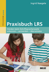 Praxisbuch LRS - Hürden beim Schriftspracherwerb erkennen - vermeiden - überwinden. Mit Online-Materialien