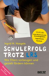 Schulerfolg trotz LRS - Wie Eltern vorbeugen und gezielt fördern können. Hilfe bei Lese-Rechtschreibschwierigkeiten - Legasthenie - Dyslexie. Mit Online-Material als Download