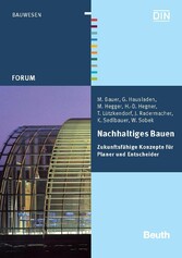 Nachhaltiges Bauen - Zukunftsfähige Konzepte für Planer und Entscheider