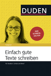 Einfach gute Texte schreiben - Für Schule, Studium und Beruf