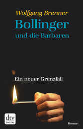 Bollinger und die Barbaren - Ein neuer Grenzfall Roman