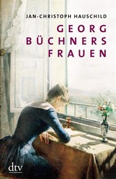 Georg Büchners Frauen - 20 Porträts