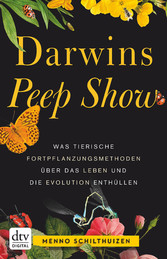 Darwins Peep Show - Was tierische Fortpflanzungsmethoden über das Leben und die Evolution enthüllen