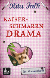 Kaiserschmarrndrama - Der neunte Fall für den Eberhofer Ein Provinzkrimi Kaiserschmarrndrama - Der neunte Fall für den Eberhofer Ein Provinzkrimi