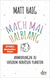 Mach mal halblang. Anmerkungen zu unserem nervösen Planeten Mach mal halblang. Anmerkungen zu unserem nervösen Planeten