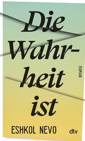 Die Wahrheit ist - Roman Die Wahrheit ist - Roman