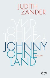Johnny Ohneland - Roman | Ausgezeichnet mit dem Fontane-Preis 2021