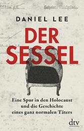 Der Sessel - Eine Spur in den Holocaust und die Geschichte eines ganz normalen Täters