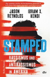 Stamped - Rassismus und Antirassismus in Amerika - Jugendbuchausgabe des National-Book-Award-Gewinners 'Gebrandmarkt' von Ibram X. Kendi