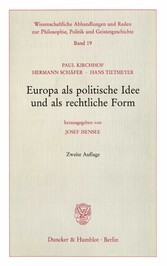 Europa als politische Idee und als rechtliche Form. - Hrsg. von Josef Isensee.