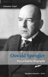 Oswald Spengler. - Eine politische Biographie.