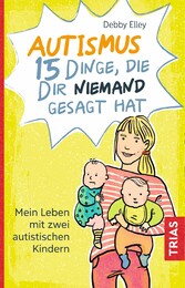 Autismus - 15 Dinge, die dir niemand gesagt hat - Mein Leben mit zwei autistischen Kindern