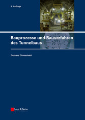 Bauprozesse und Bauverfahren des Tunnelbaus Bauprozesse und Bauverfahren des Tunnelbaus