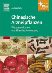 Chinesische Arzneipflanzen - Wesensmerkmale und klinische Anwendung