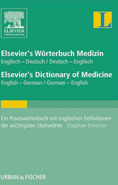 Elsevier's Wörterbuch Medizin, Englisch-Deutsch/ Deutsch-Englisch; Elsevier's Dictionary of Medicine, English-German/ German-English - Ein Praxiswörterbuch mit englischen Definitionen der wichtigsten Stichwörter