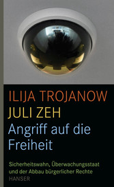 Angriff auf die Freiheit - Sicherheitswahn, Überwachungsstaat und der Abbau bürgerlicher Rechte