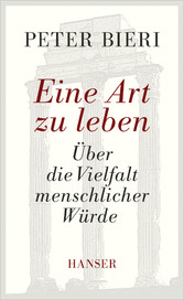Eine Art zu leben - Über die Vielfalt menschlicher Würde Eine Art zu leben - Über die Vielfalt menschlicher Würde