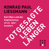 Totgesagte leben länger. Karl Marx und der Kapitalismus im 21. Jahrhundert