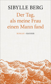 Der Tag, als meine Frau einen Mann fand - Roman