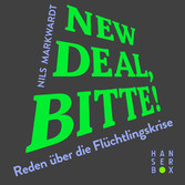 New Deal, bitte! - Reden über die Flüchtlingskrise