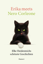 Erika meets Nero Corleone - Elke Heidenreichs schönste Geschichten