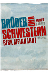 Brüder und Schwestern - Die Jahre 1989-2001. Roman