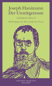 Der Unzeitgenosse - Charles Péguy - Rebell gegen die Herrschaft des Neuen