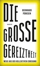 Die große Gereiztheit - Wege aus der kollektiven Erregung Die große Gereiztheit - Wege aus der kollektiven Erregung
