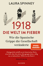 1918 - Die Welt im Fieber - Wie die Spanische Grippe die Gesellschaft veränderte 1918 - Die Welt im Fieber - Wie die Spanische Grippe die Gesellschaft veränderte