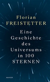 Eine Geschichte des Universums in 100 Sternen Eine Geschichte des Universums in 100 Sternen