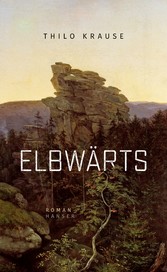 Elbwärts - Roman