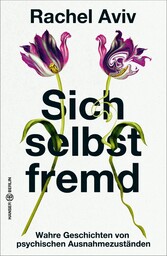 Sich selbst fremd - Wahre Geschichten von psychischen Ausnahmezuständen