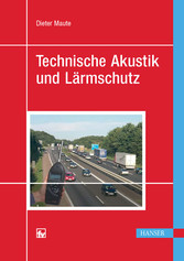 Technische Akustik und Lärmschutz Technische Akustik und Lärmschutz