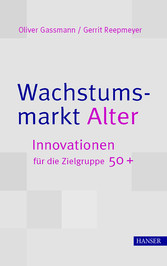 Wachstumsmarkt Alter - Innovationen für die Zielgruppe Fünfzig Plus Wachstumsmarkt Alter - Innovationen für die Zielgruppe Fünfzig Plus